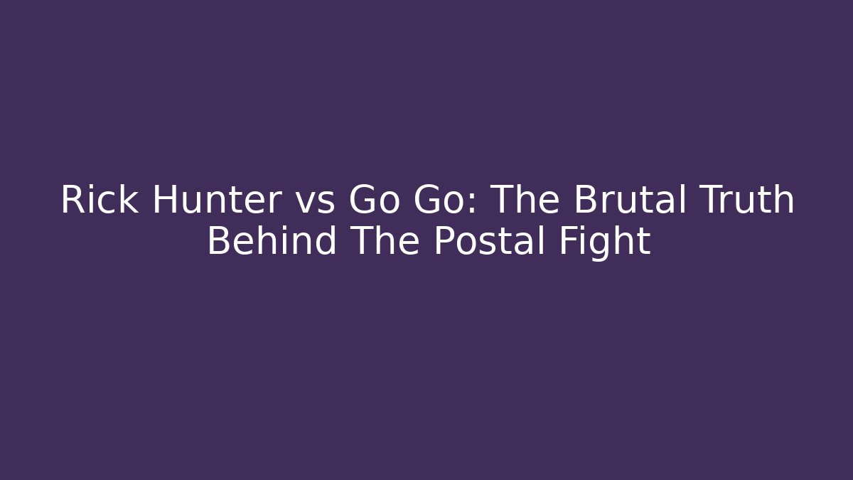 Rick Hunter vs Go Go: The Brutal Truth Behind The Postal Fight