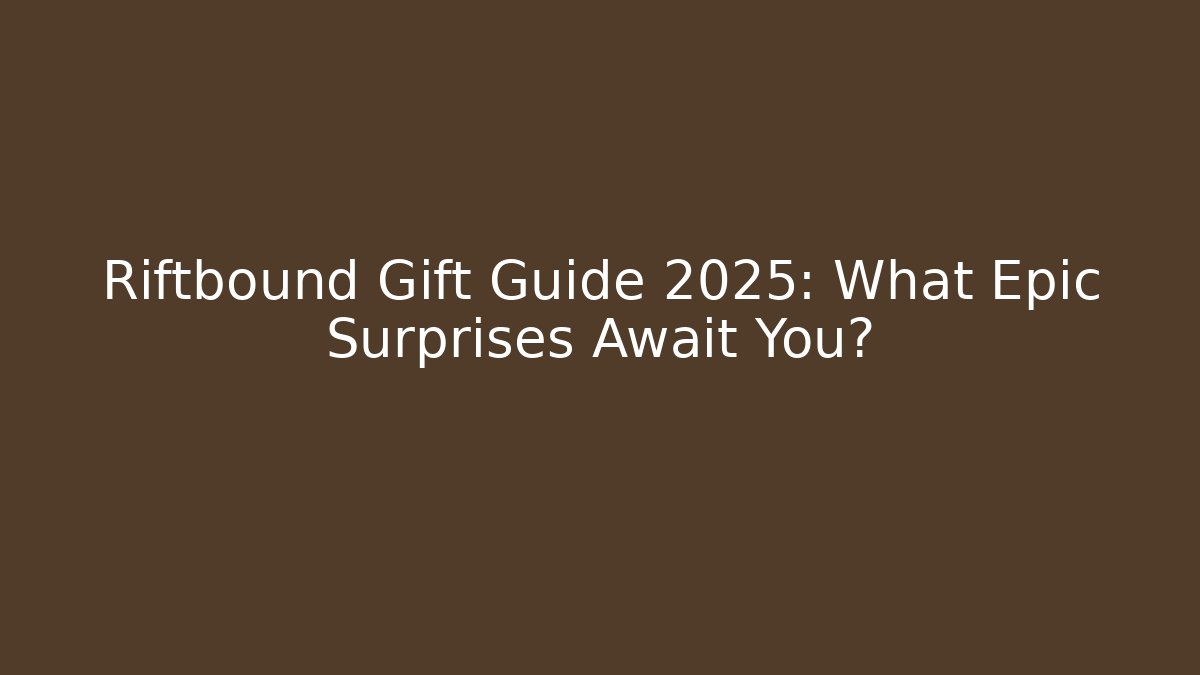 Riftbound Gift Guide 2025: What Epic Surprises Await You?