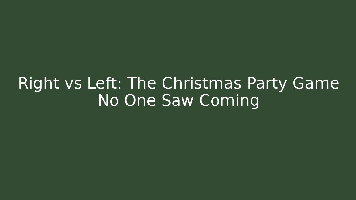 Right vs Left: The Christmas Party Game No One Saw Coming