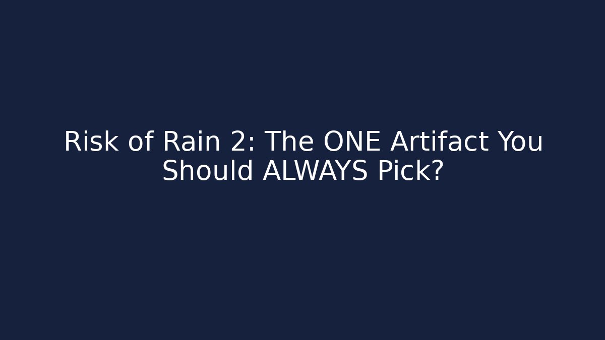 Risk of Rain 2: The ONE Artifact You Should ALWAYS Pick?