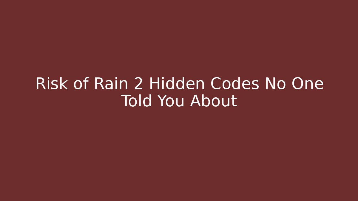 Risk of Rain 2 Hidden Codes No One Told You About