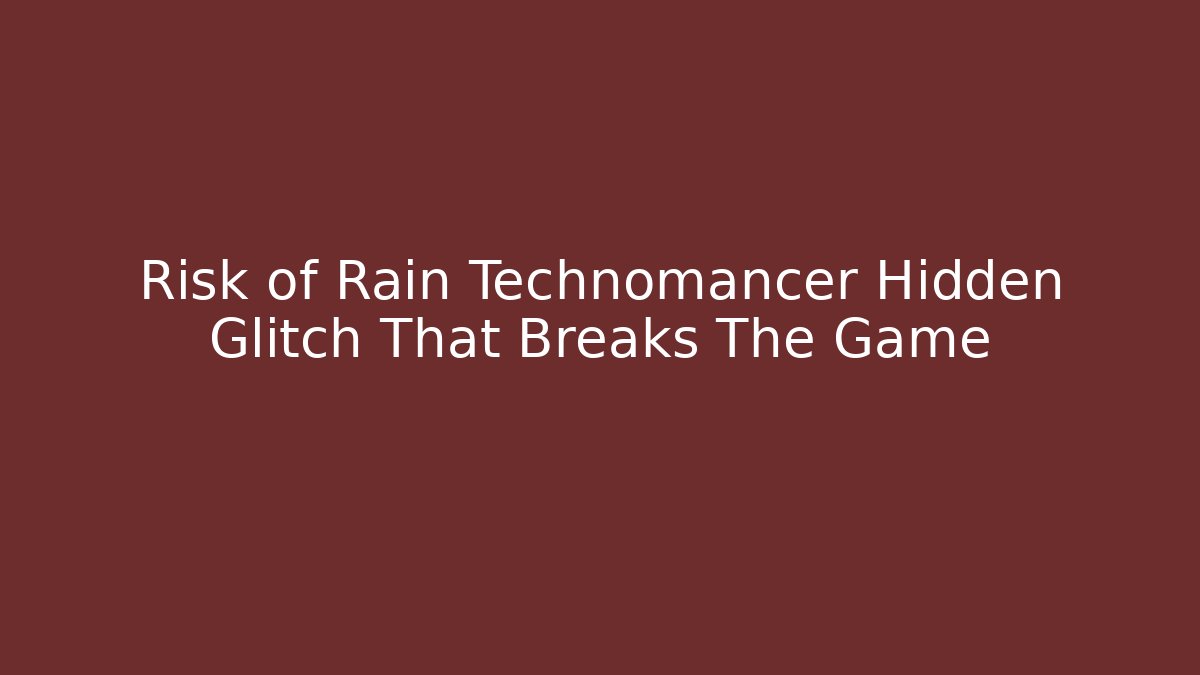 Risk of Rain Technomancer Hidden Glitch That Breaks The Game - Boomer Naturals