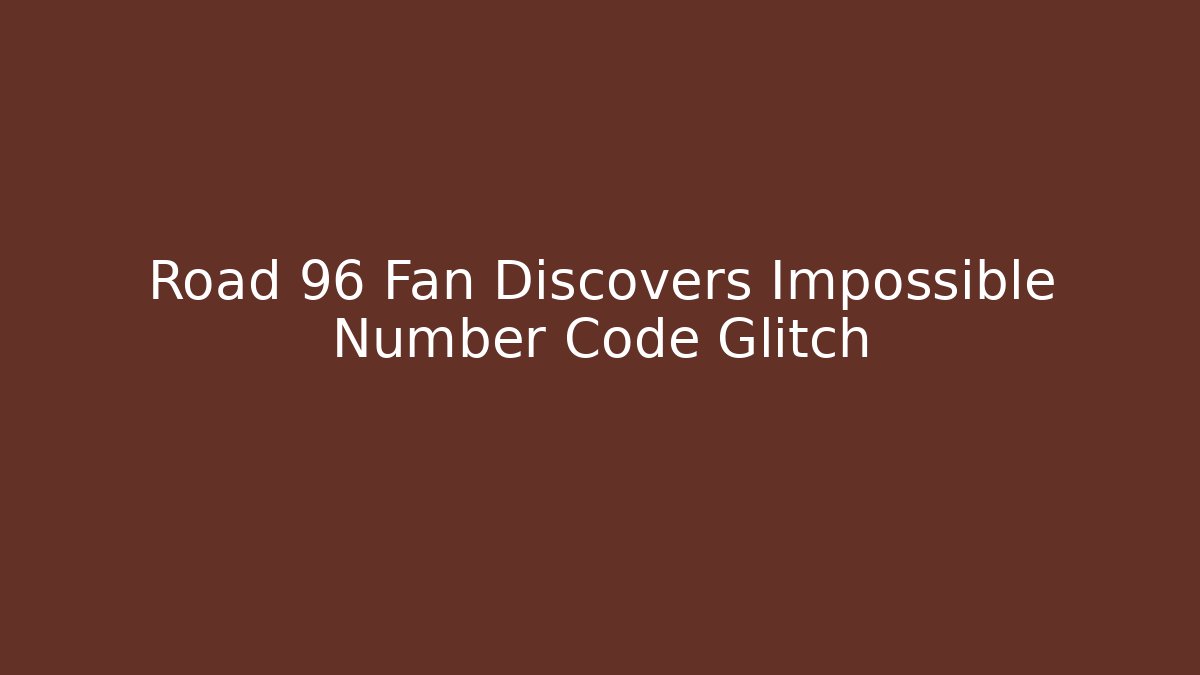 Road 96 Fan Discovers Impossible Number Code Glitch