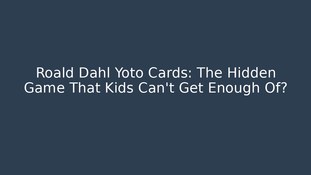 Roald Dahl Yoto Cards: The Hidden Game That Kids Can’t Get Enough Of?