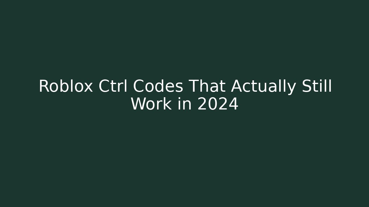 Roblox Ctrl Codes That Actually Still Work in 2024