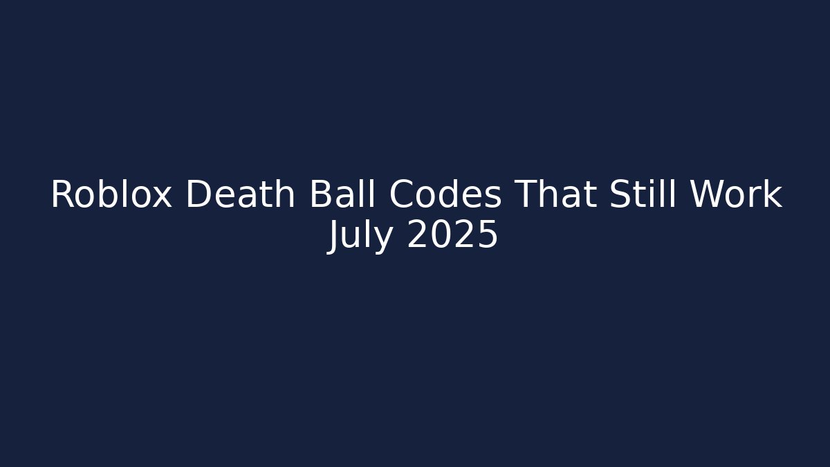 Roblox Death Ball Codes That Still Work July 2025