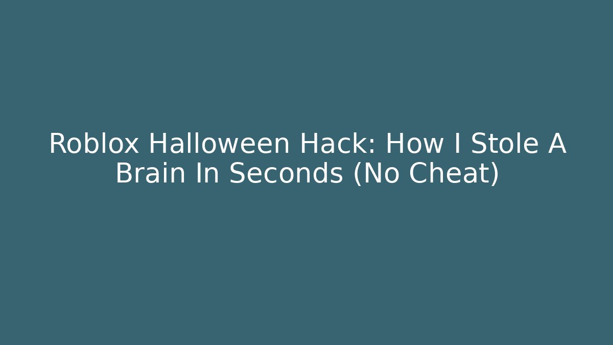 Roblox Halloween Hack: How I Stole A Brain In Seconds (No Cheat)