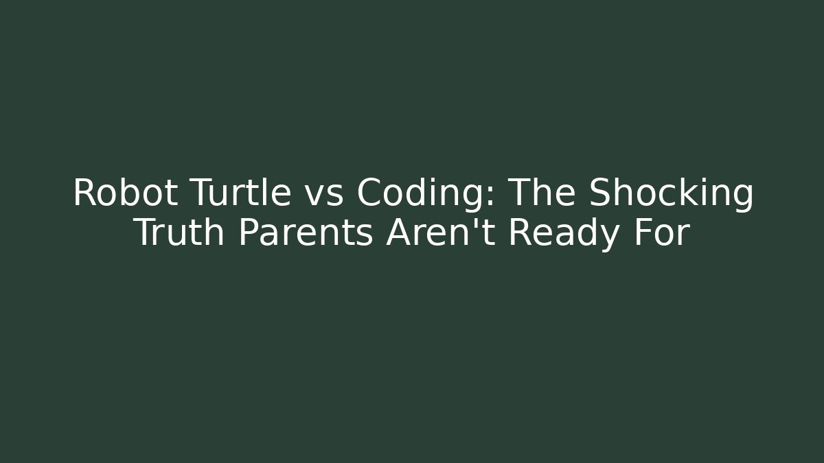 Robot Turtle vs Coding: The Shocking Truth Parents Aren’t Ready For - Boomer Naturals