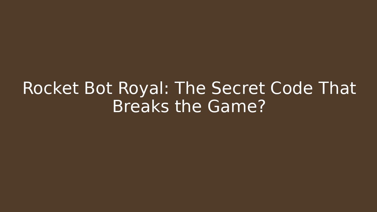Rocket Bot Royal: The Secret Code That Breaks the Game? - Boomer Naturals