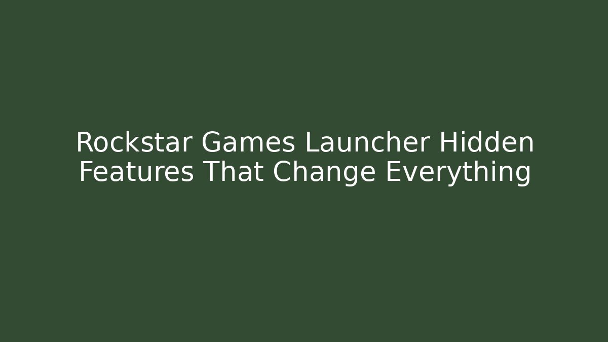 Rockstar Games Launcher Hidden Features That Change Everything - Boomer Naturals