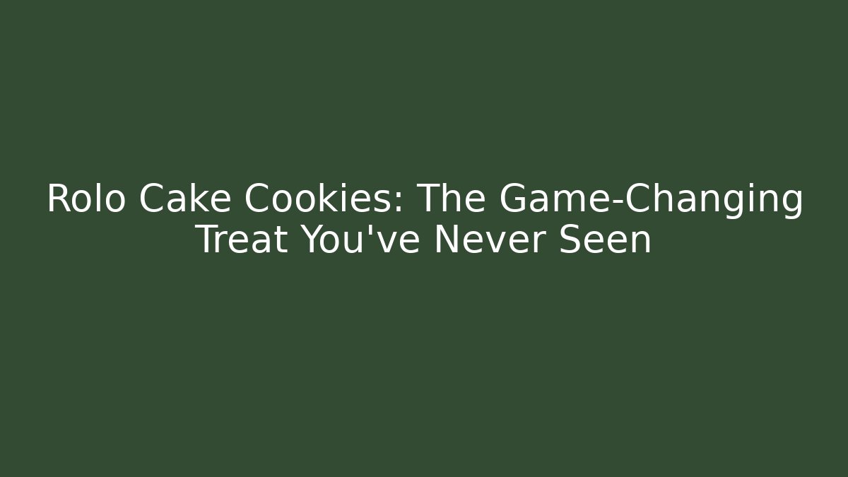 Rolo Cake Cookies: The Game-Changing Treat You’ve Never Seen
