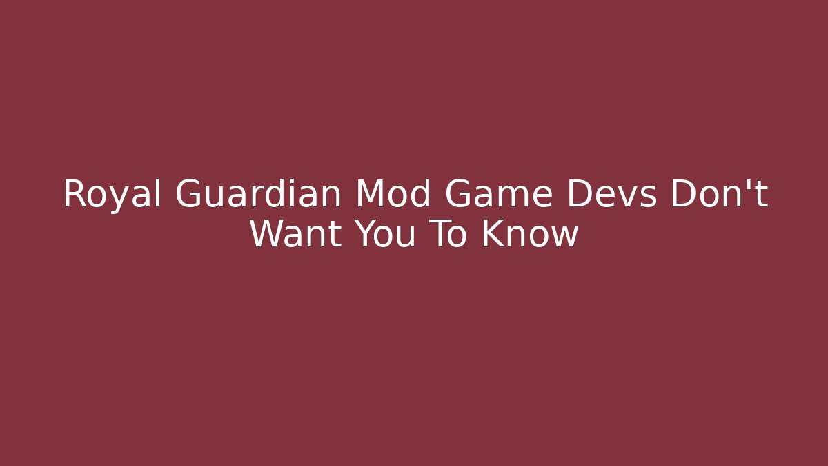 Royal Guardian Mod Game Devs Don't Want You To Know