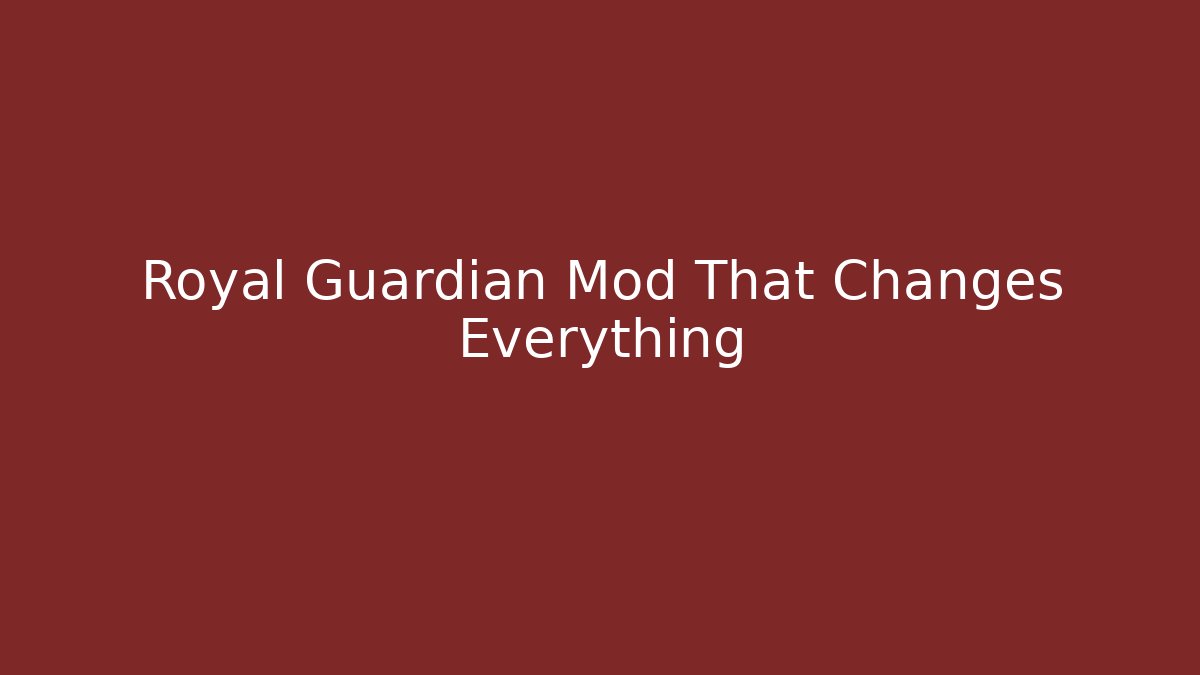 Royal Guardian Mod That Changes Everything - Boomer Naturals