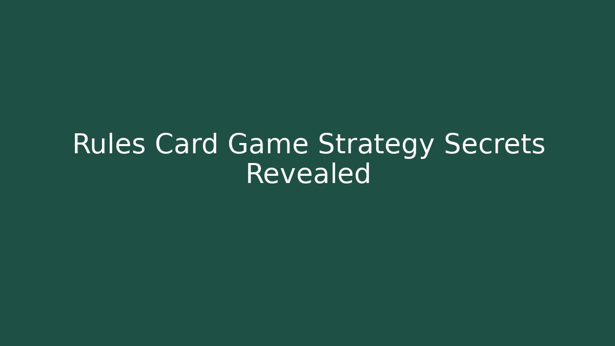 Rules Card Game Strategy Secrets Revealed