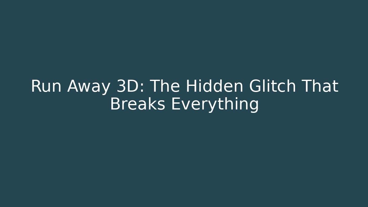 Run Away 3D: The Hidden Glitch That Breaks Everything - Boomer Naturals