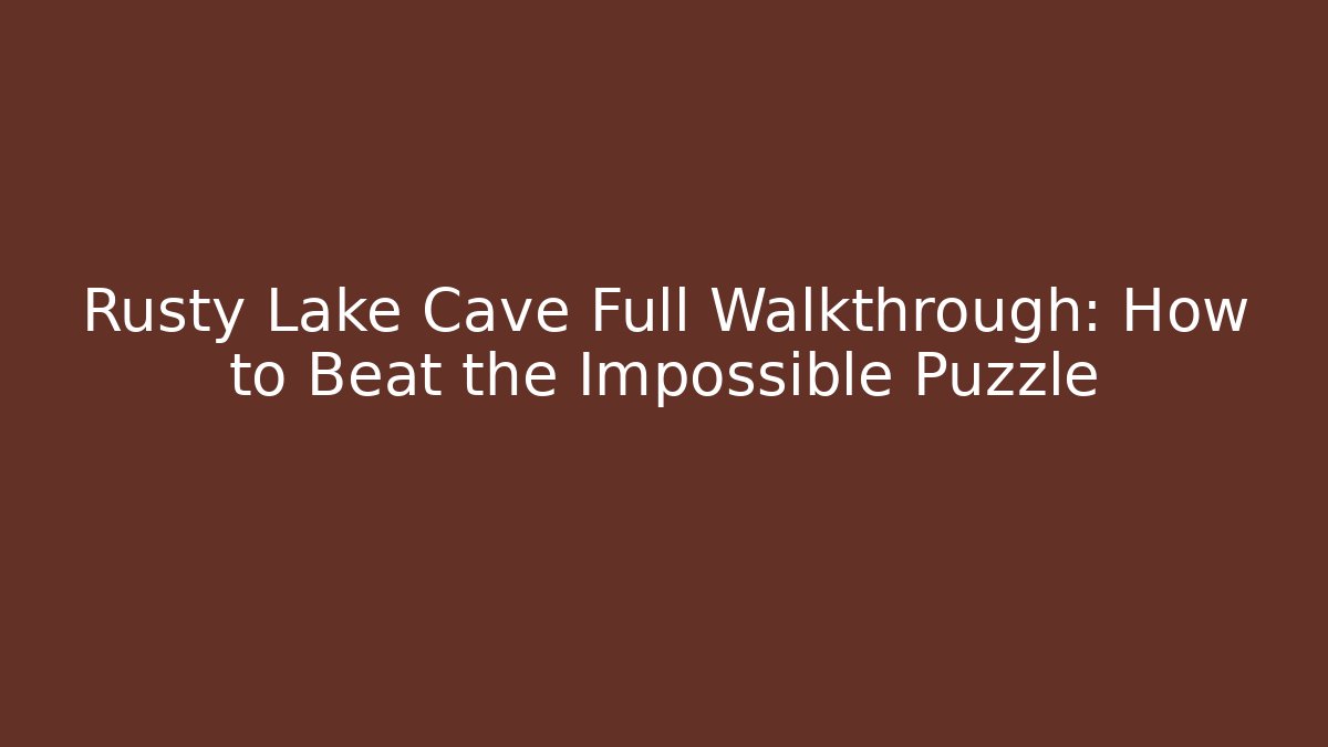 Rusty Lake Cave Full Walkthrough: How to Beat the Impossible Puzzle