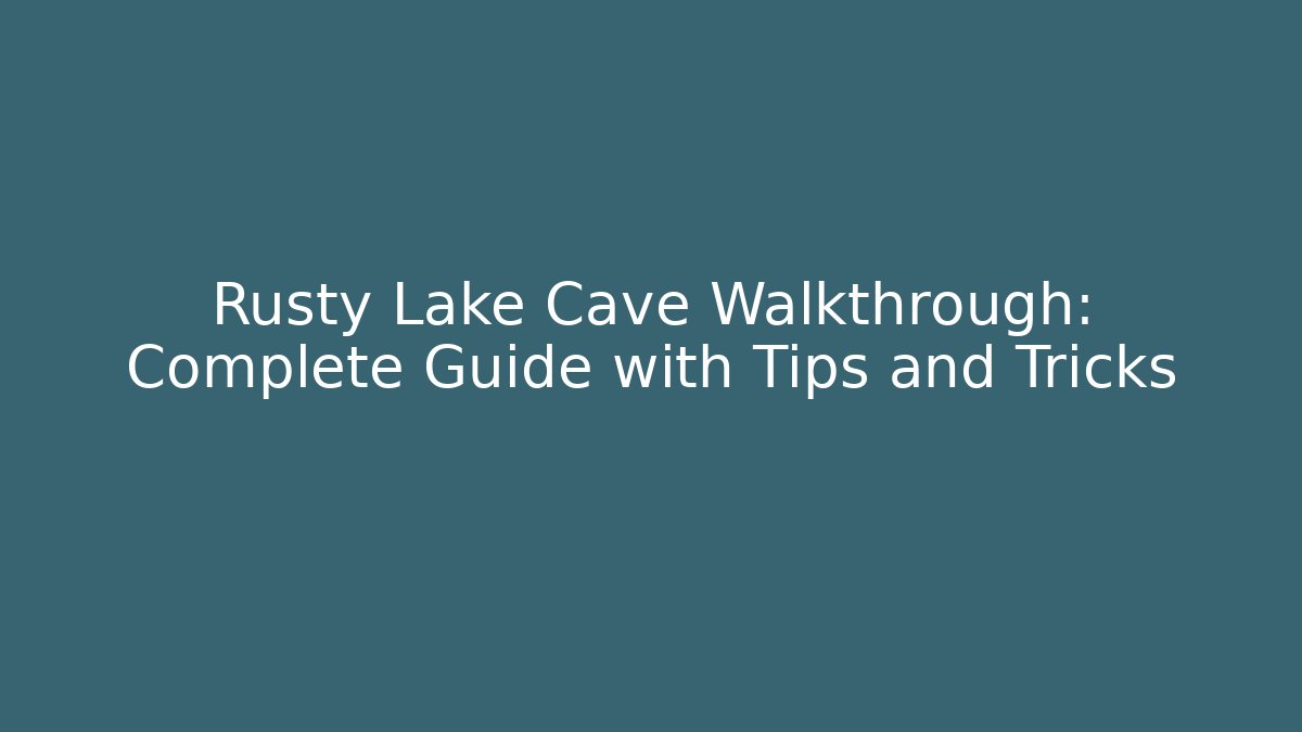 Rusty Lake Cave Walkthrough: Complete Guide with Tips and Tricks - Boomer Naturals