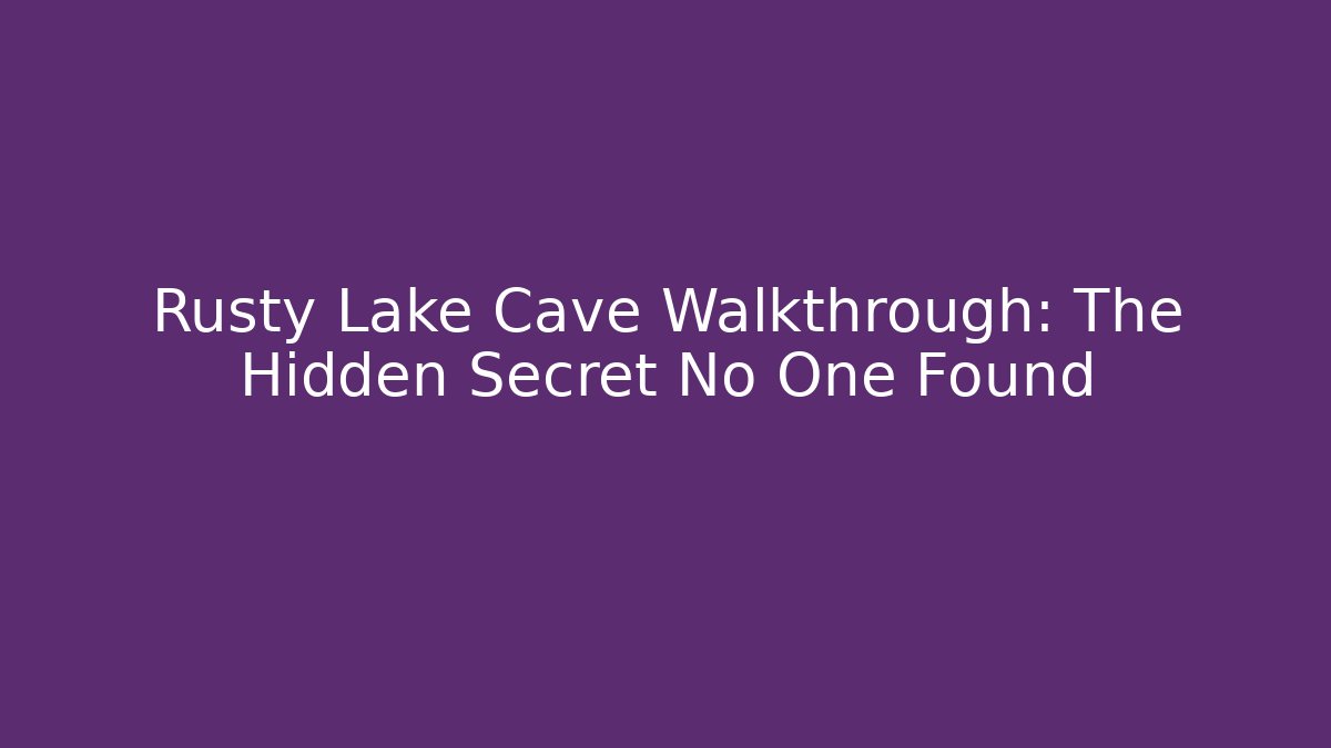 Rusty Lake Cave Walkthrough: The Hidden Secret No One Found