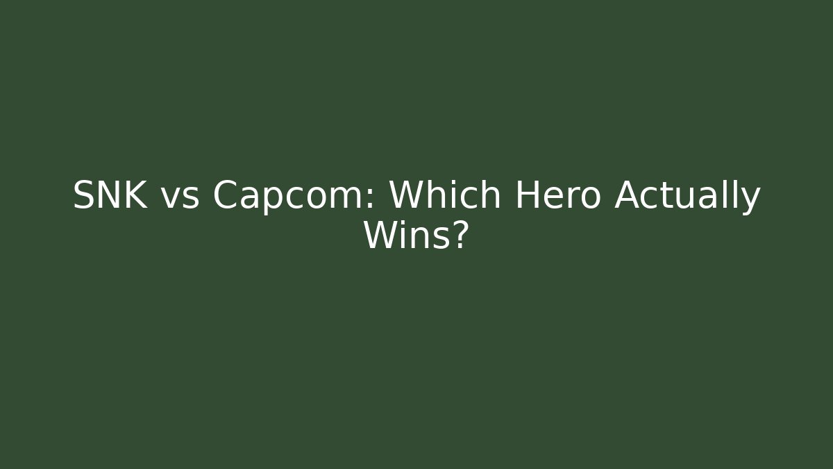 SNK vs Capcom: Which Hero Actually Wins?