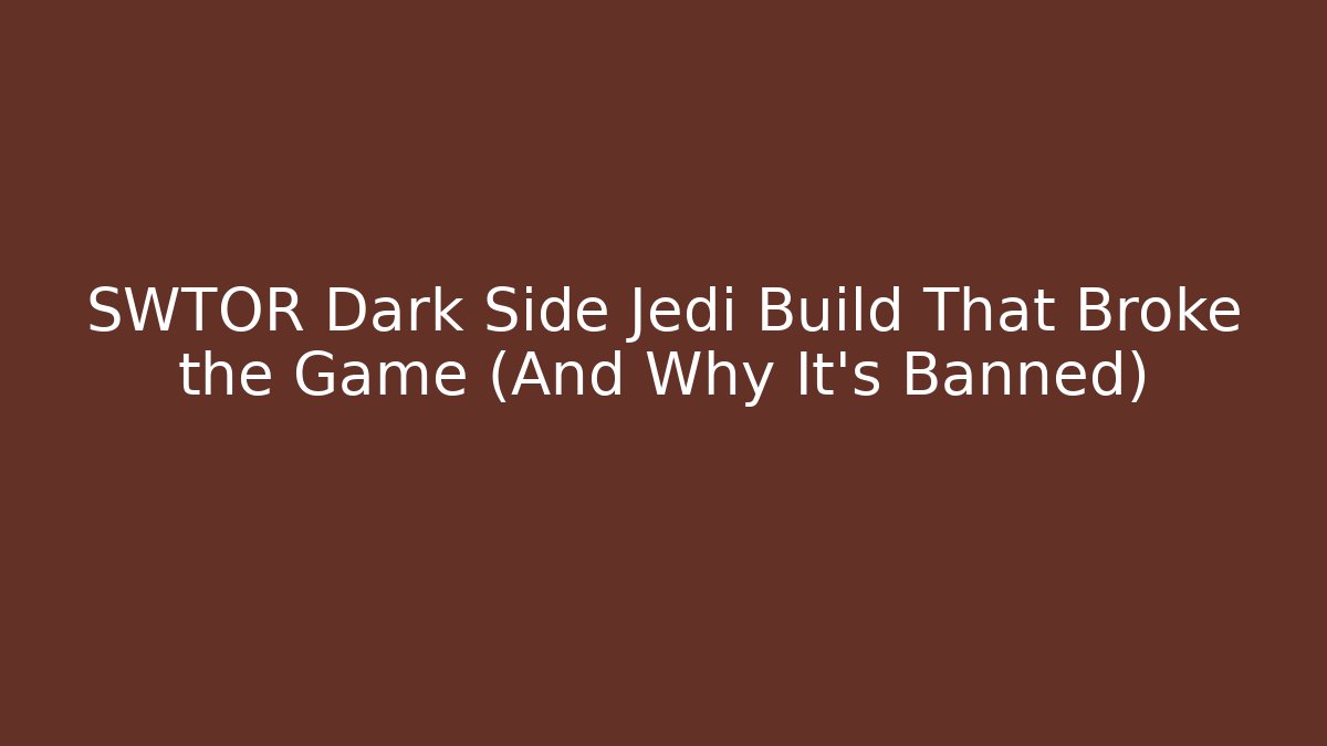 SWTOR Dark Side Jedi Build That Broke the Game (And Why It’s Banned)