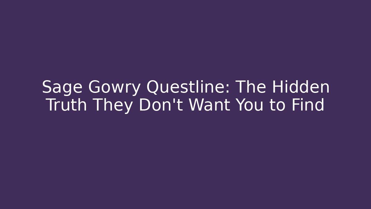 Sage Gowry Questline: The Hidden Truth They Don't Want You to Find