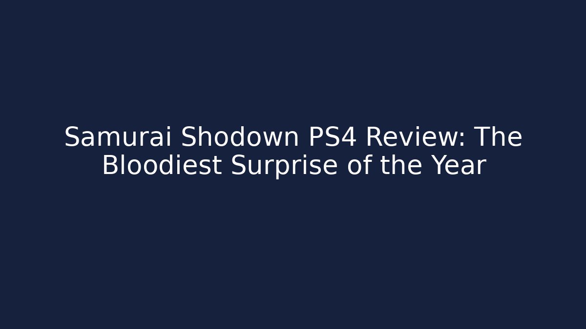 Samurai Shodown PS4 Review: The Bloodiest Surprise of the Year