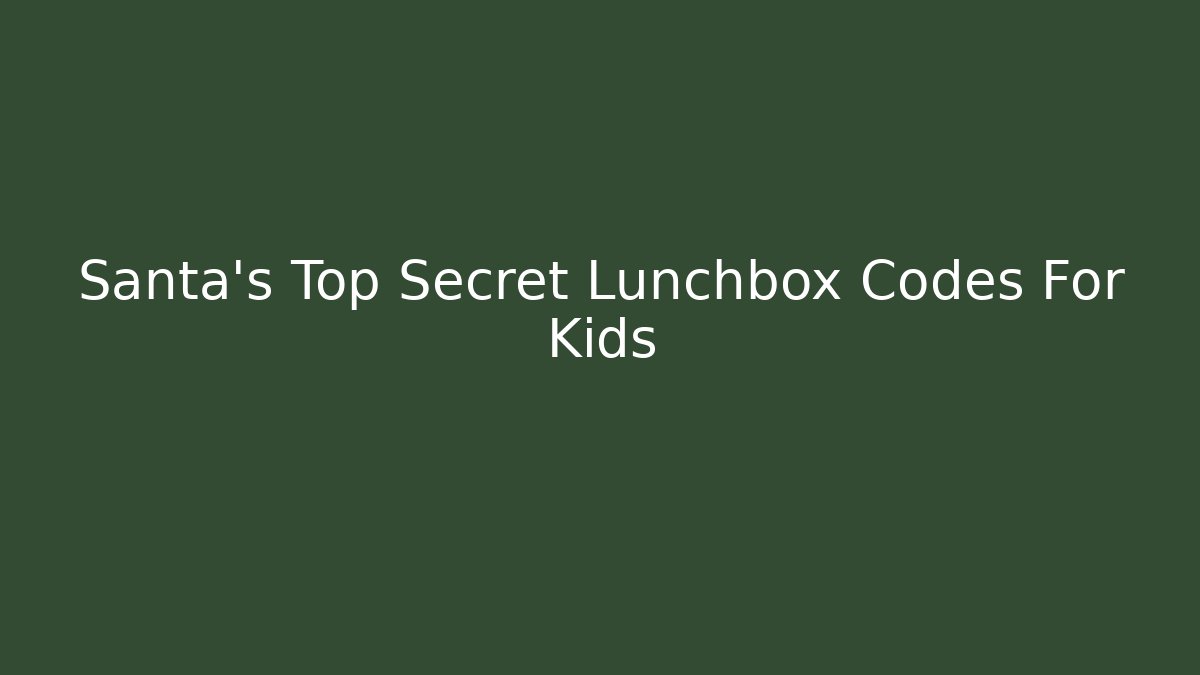 Santa's Top Secret Lunchbox Codes For Kids - Boomer Naturals