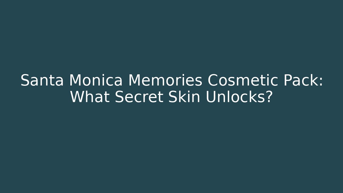 Santa Monica Memories Cosmetic Pack: What Secret Skin Unlocks?