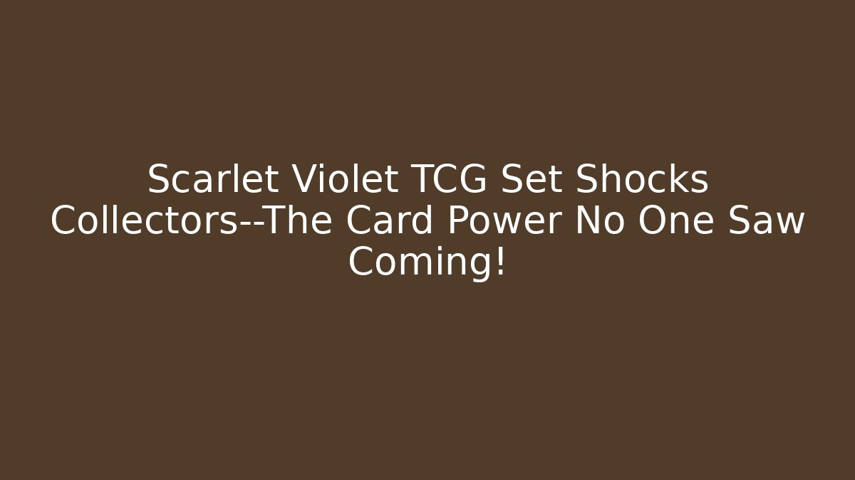 Scarlet Violet TCG Set Shocks Collectors—The Card Power No One Saw Coming! - Boomer Naturals