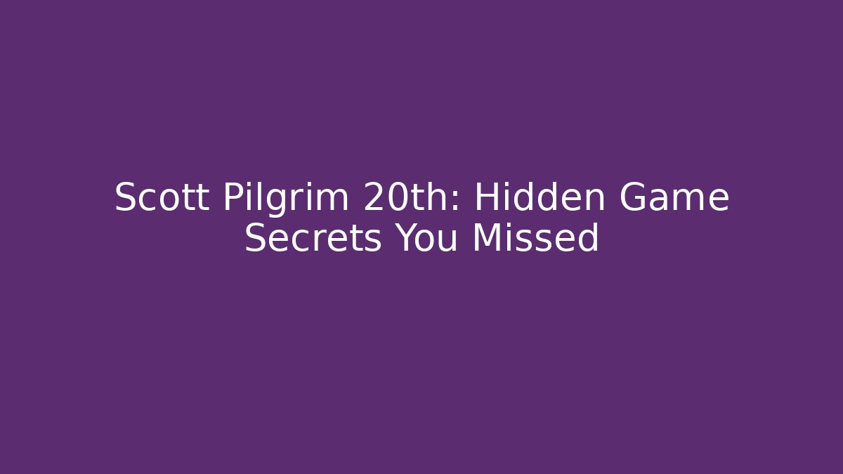 Scott Pilgrim 20th: Hidden Game Secrets You Missed