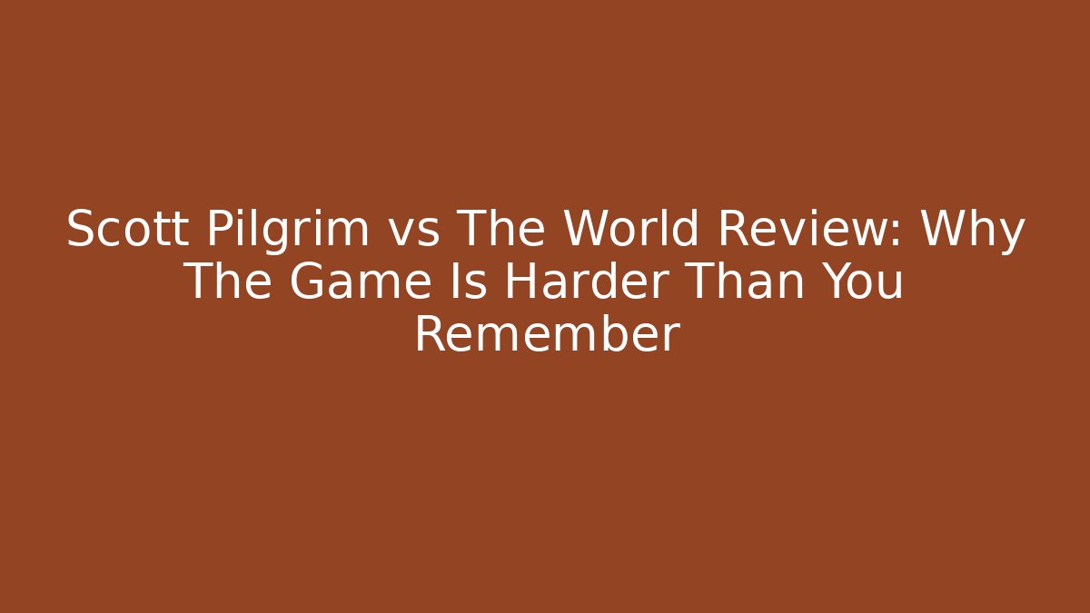 Scott Pilgrim vs The World Review: Why The Game Is Harder Than You Remember