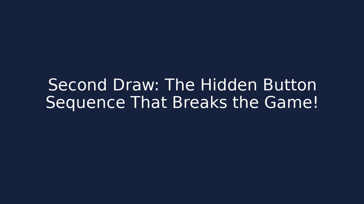 Second Draw: The Hidden Button Sequence That Breaks the Game! - Boomer Naturals