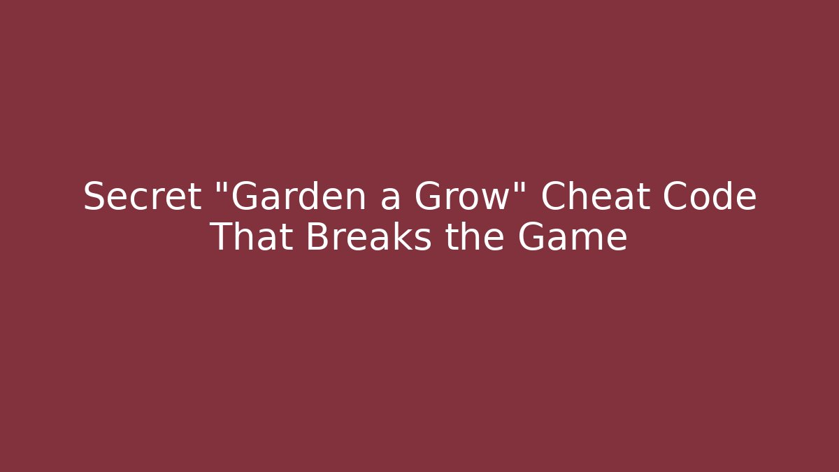 Secret "Garden a Grow" Cheat Code That Breaks the Game