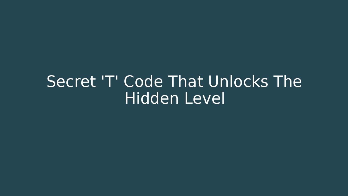 Secret 'T' Code That Unlocks The Hidden Level - Boomer Naturals