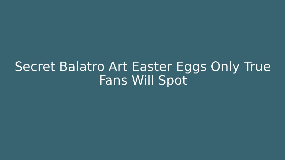 Secret Balatro Art Easter Eggs Only True Fans Will Spot