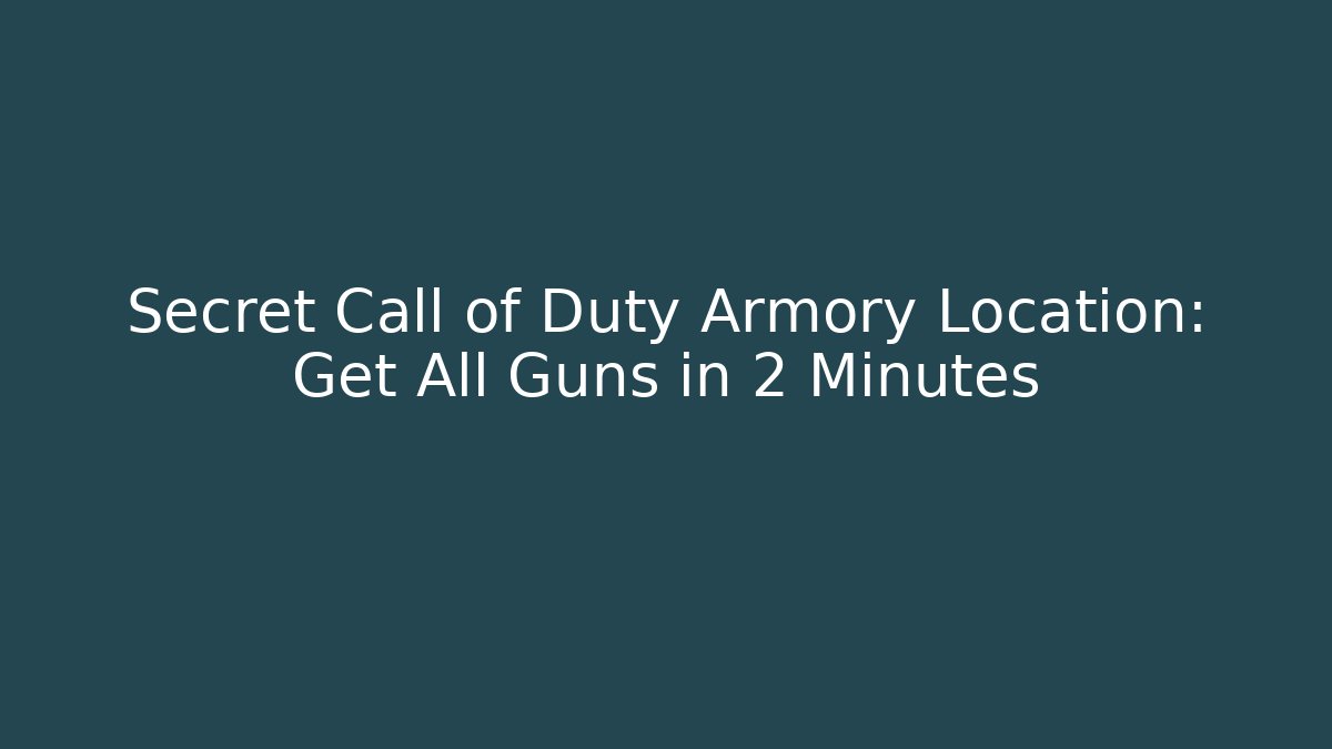 Secret Call of Duty Armory Location: Get All Guns in 2 Minutes