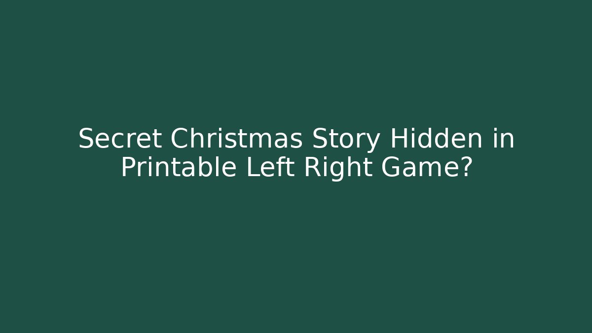 Secret Christmas Story Hidden in Printable Left Right Game?