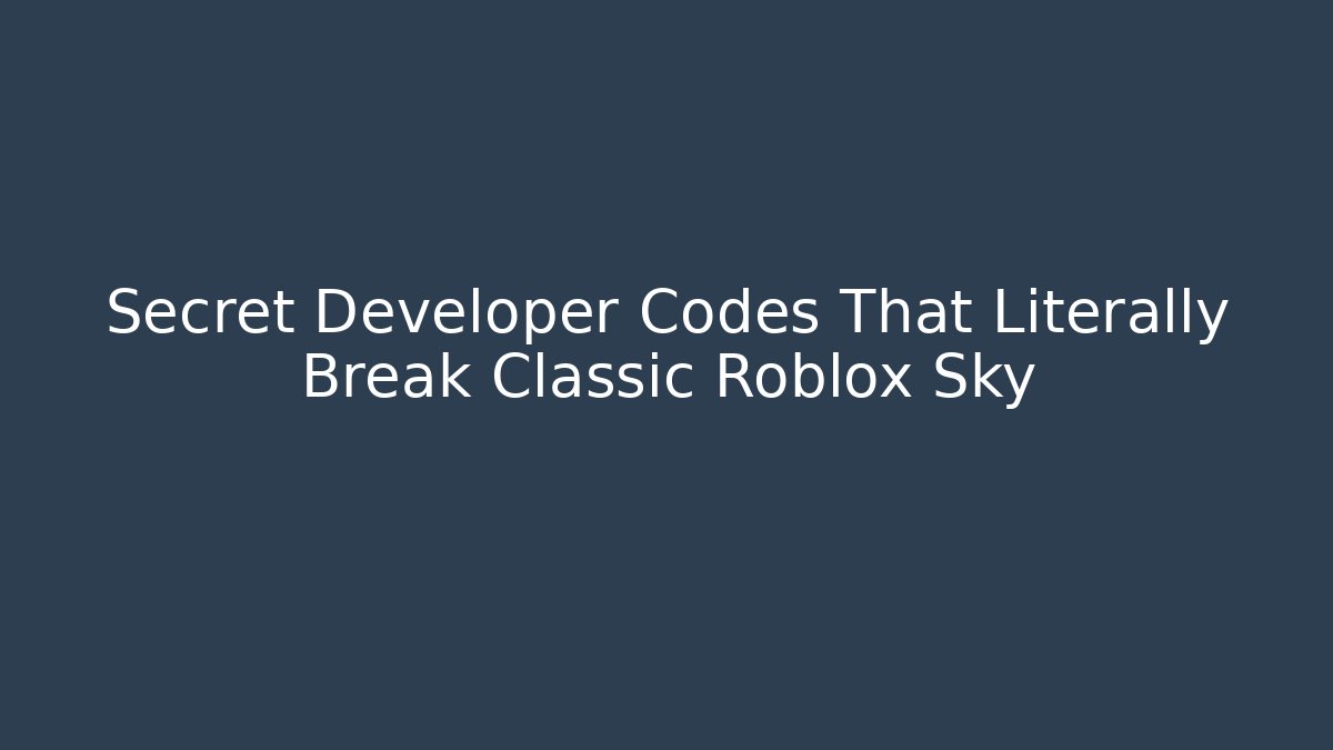 Secret Developer Codes That Literally Break Classic Roblox Sky