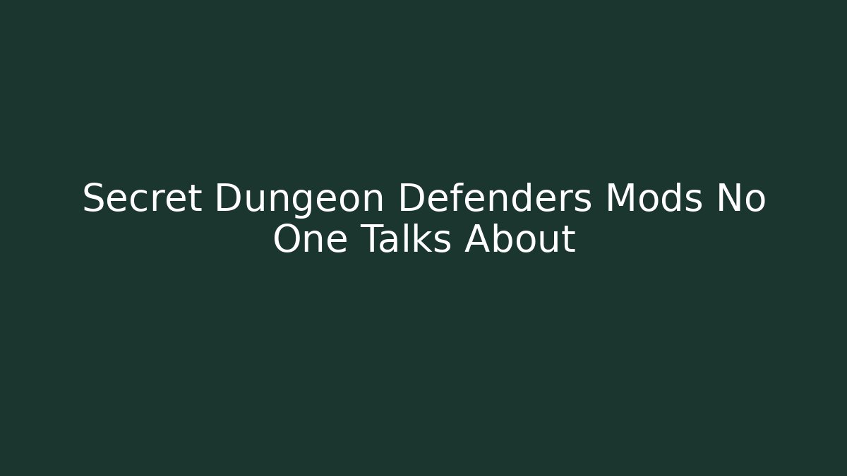 Secret Dungeon Defenders Mods No One Talks About