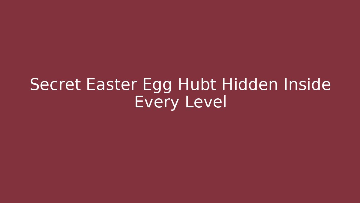 Secret Easter Egg Hubt Hidden Inside Every Level - Boomer Naturals