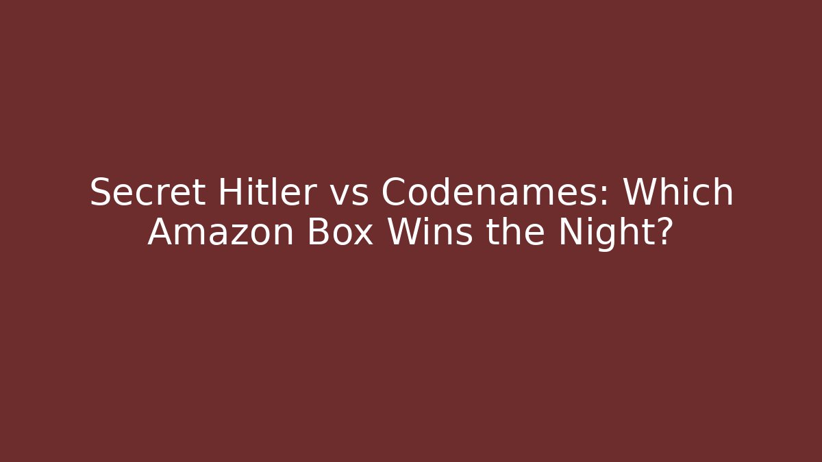 Secret Hitler vs Codenames: Which Amazon Box Wins the Night?