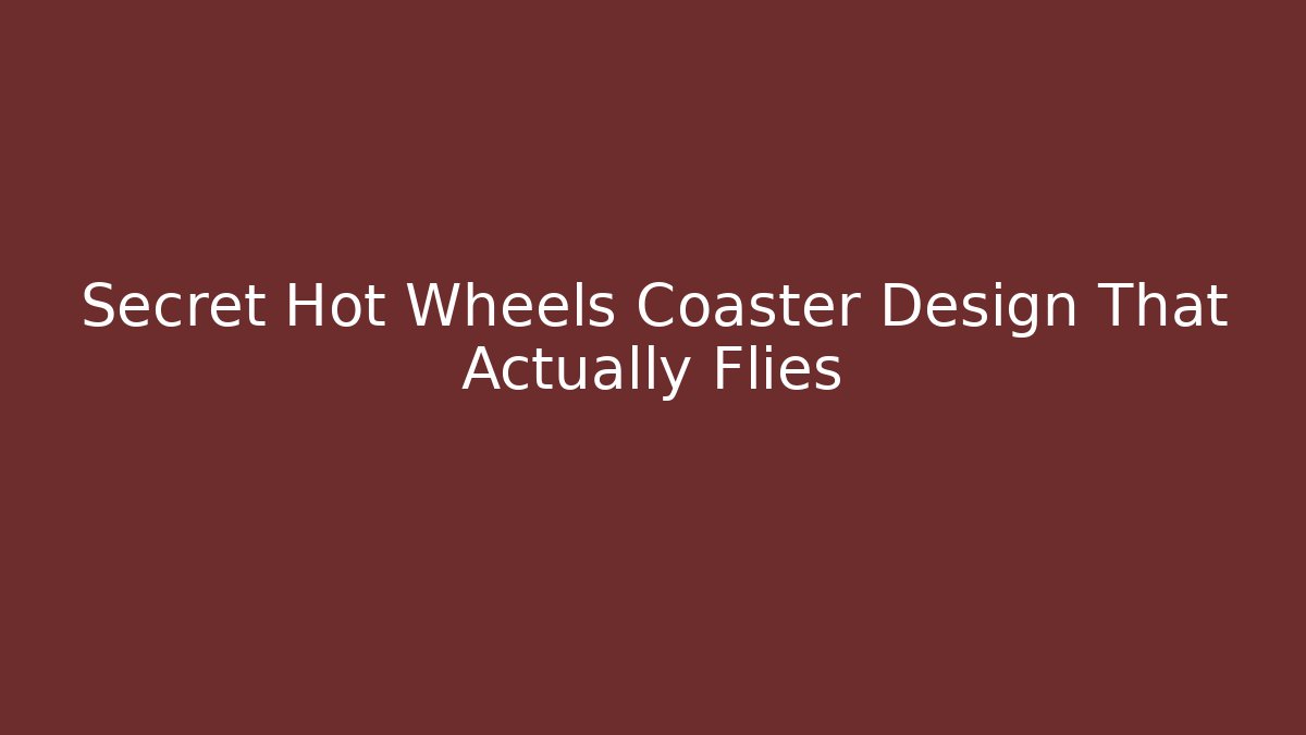 Secret Hot Wheels Coaster Design That Actually Flies