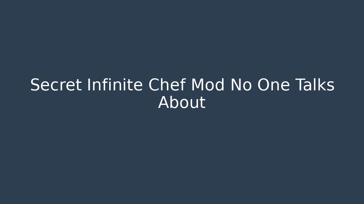 Secret Infinite Chef Mod No One Talks About