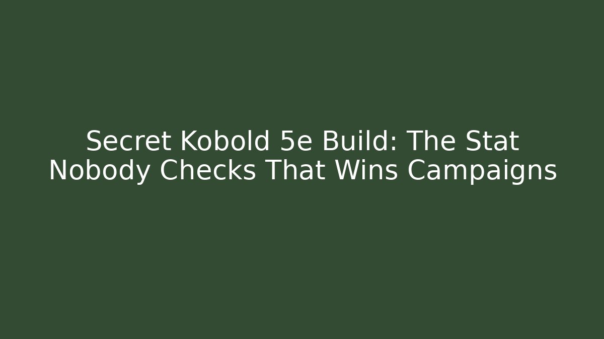 Secret Kobold 5e Build: The Stat Nobody Checks That Wins Campaigns
