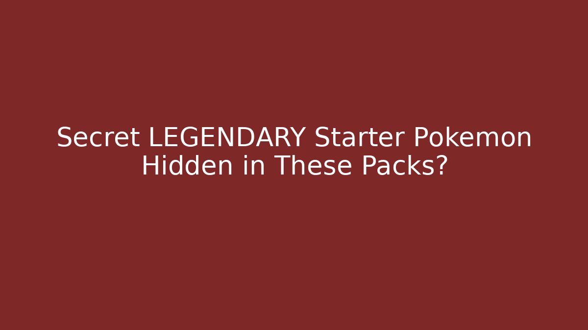 Secret LEGENDARY Starter Pokémon Hidden in These Packs?