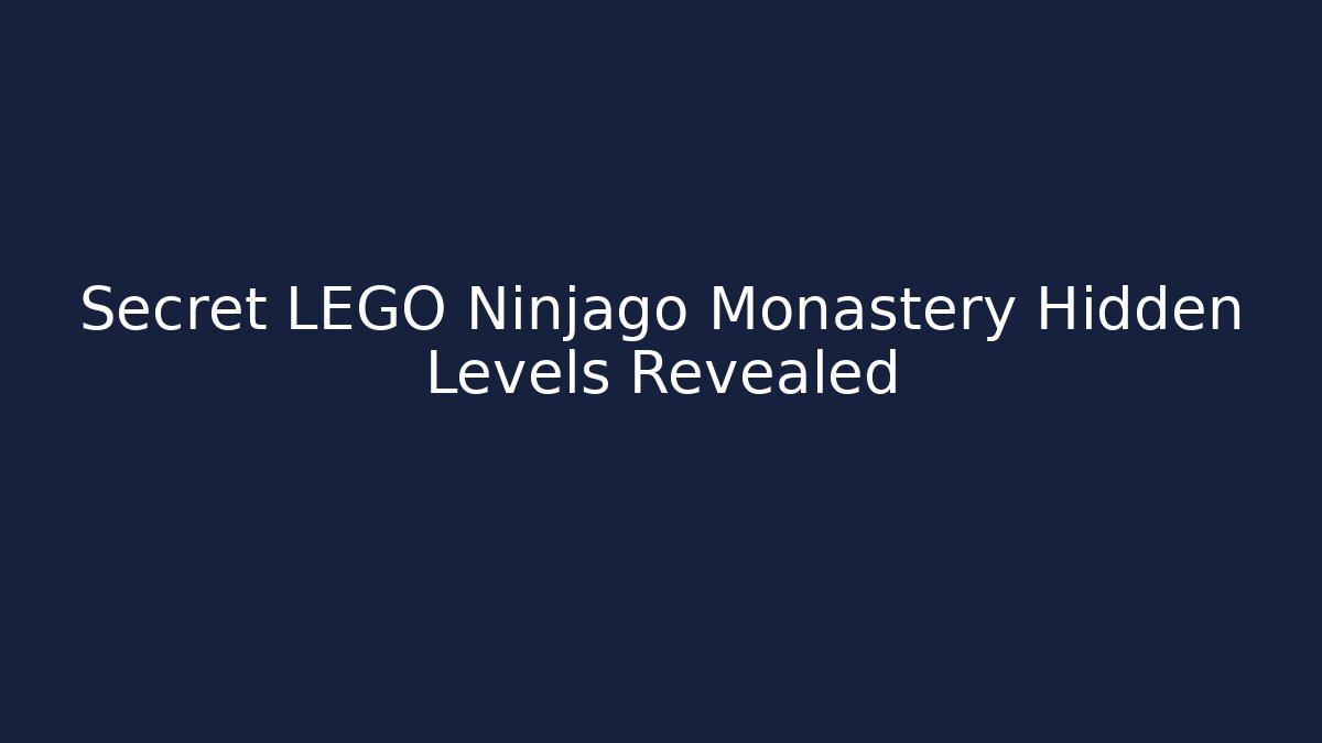 Secret LEGO Ninjago Monastery Hidden Levels Revealed