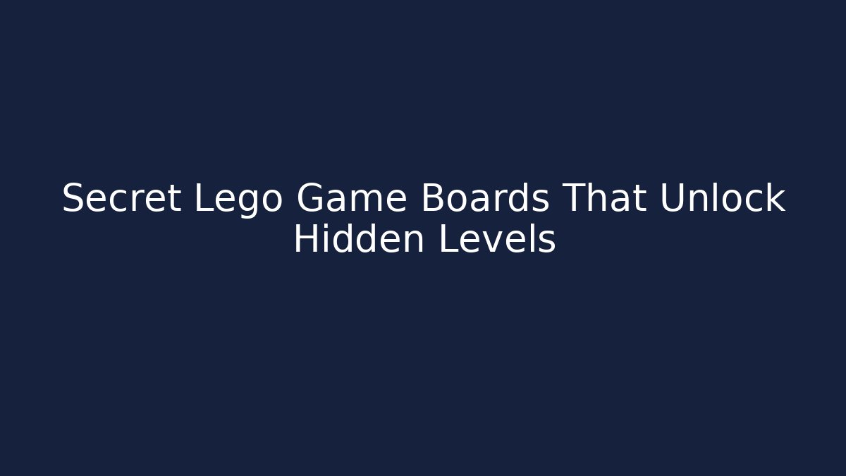 Secret Lego Game Boards That Unlock Hidden Levels
