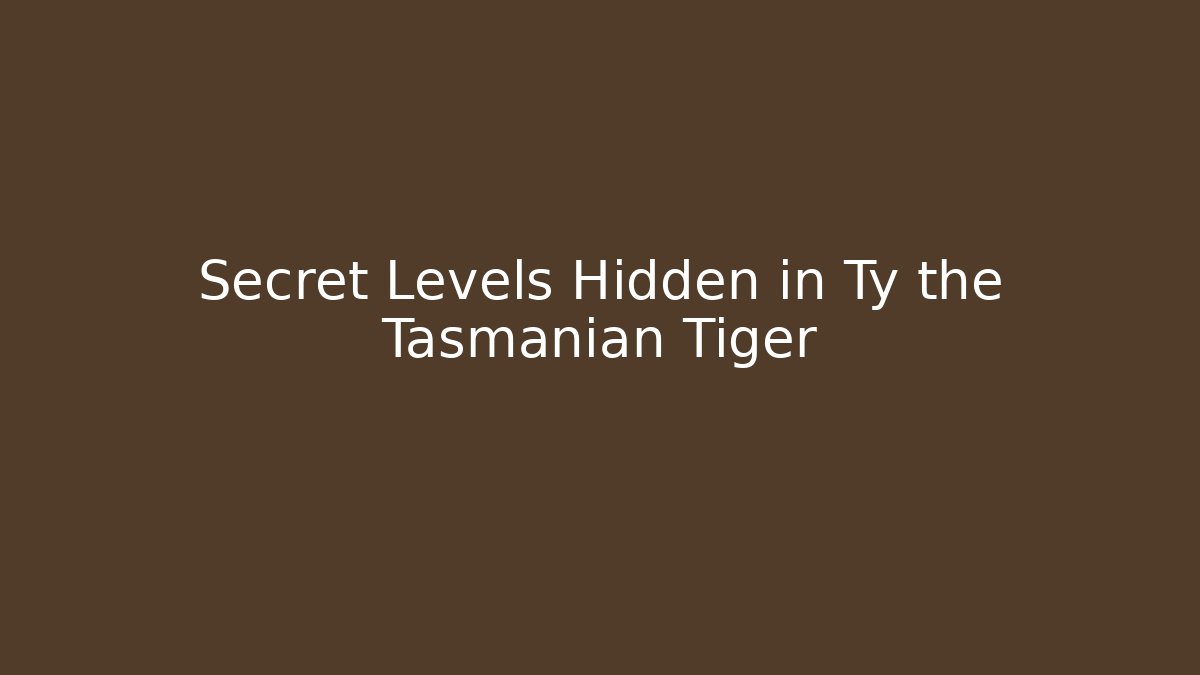 Secret Levels Hidden in Ty the Tasmanian Tiger