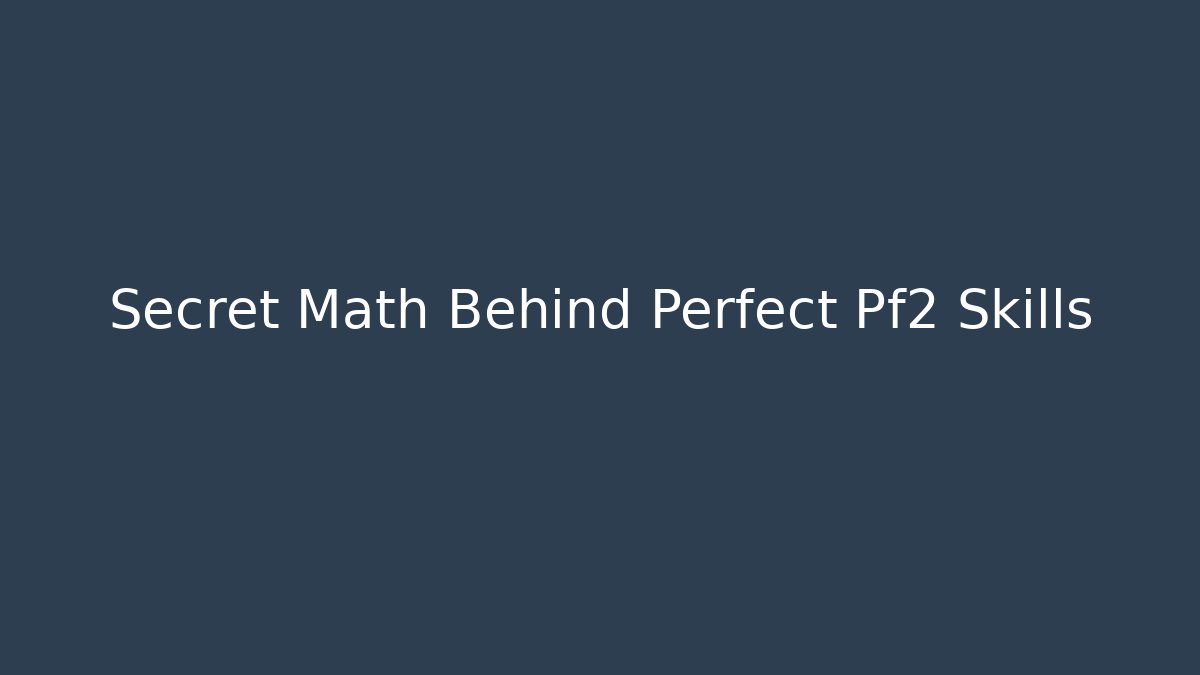 Secret Math Behind Perfect Pf2 Skills - Boomer Naturals