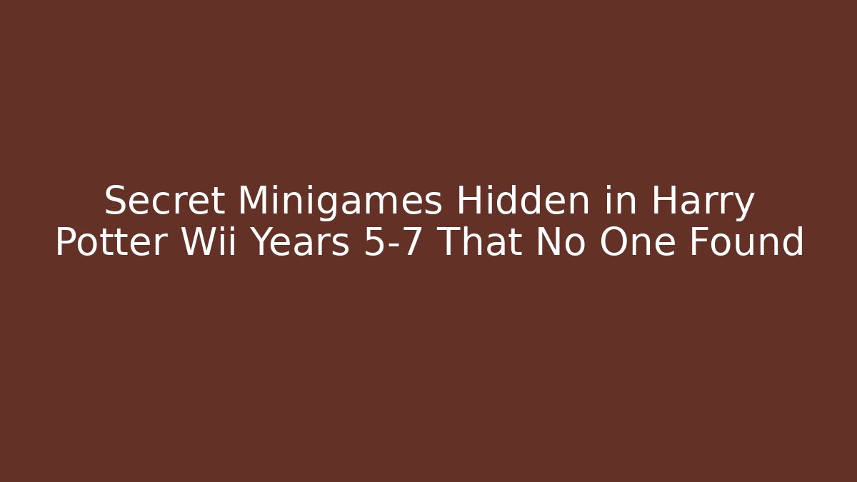 Secret Minigames Hidden in Harry Potter Wii Years 5-7 That No One Found - Boomer Naturals